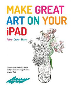 Make Great Art on your iPad by Alison Jardine